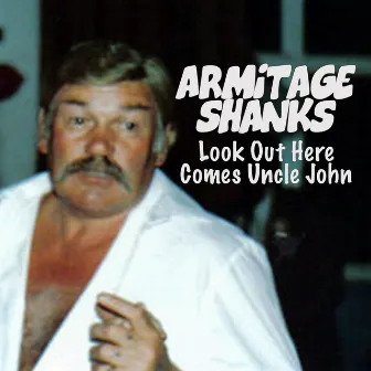 Look Out Here Comes Uncle John by Armitage Shanks