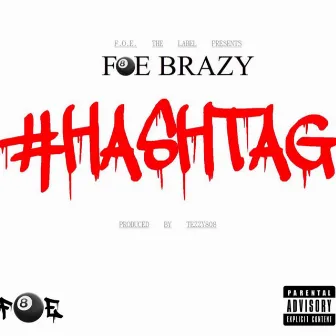 Hashtag by FOE Brazy