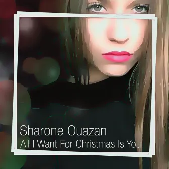 All I Want for Christmas Is You - Single by Sharone Ouazan