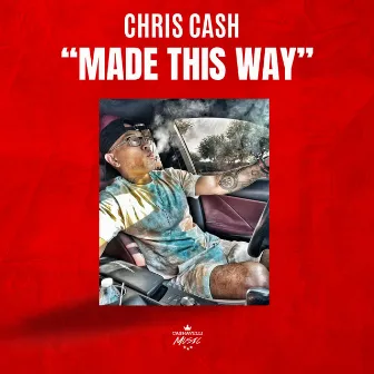 Made This Way by Chris Cash