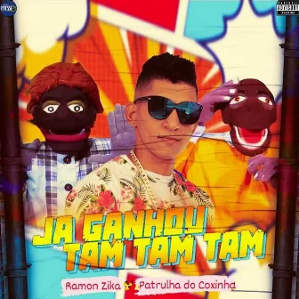 Já Ganhou Tam Tam Tam by Patrulha do Coxinha