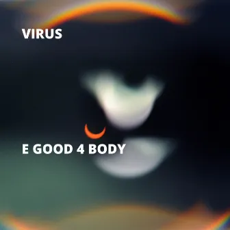 E Good 4 Body by Virus