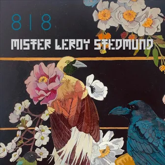 Eight Eighteen by Mister Leroy Stedmund