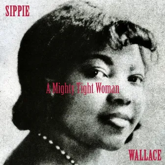 A Mighty Tight Woman by Sippie Wallace