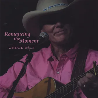 Romancing The Moment by Chuck Pyle