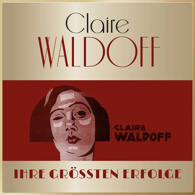 Masterpieces Presents Claire Waldoff - Ihre größten Erfolge (Alle Hits & Raritäten)