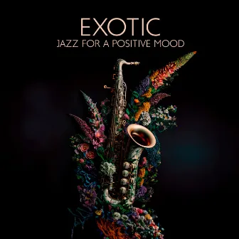 Exotic Jazz For A Positive Mood: Best Tropical & Funky Vibes, Sunny Music Mix by Vibrant Day