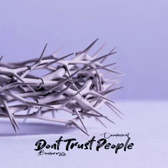 Dont Trust People by TEMBIRAT