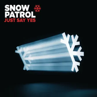 Just Say Yes by Snow Patrol