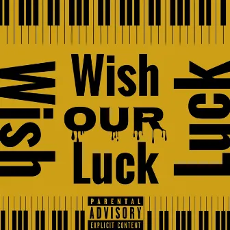 Wish our luck by CTG