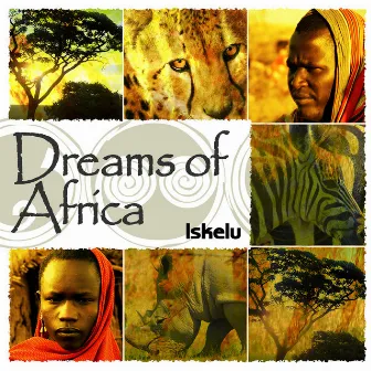 Dreams Of Africa by Iskelu