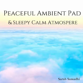 Peaceful Ambient Pad & Sleepy Calm Atmospere by Sarah Samadhi