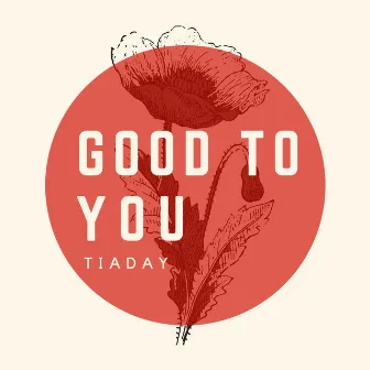 Good to You by Tiaday