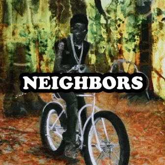 NEIGHBORS by Flipphoneshwty