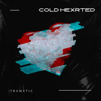 Cold HeXrted by TrXmXtic