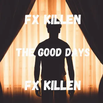 The Good Days by Fx killen