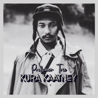 KURA KAATNEY by Professor Trix