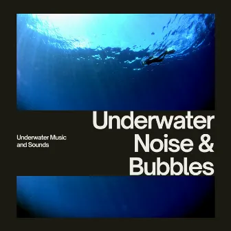 Underwater Noise & Bubbles by Nature Lab