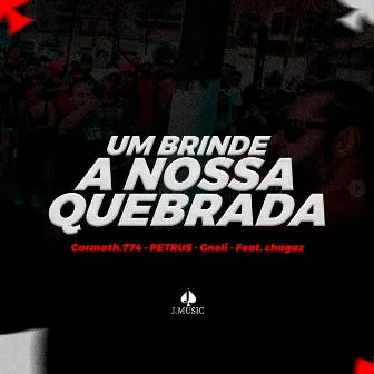 Um Brinde a Nossa Quebrada by Unknown Artist