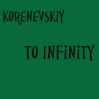 To Infinity by Korenevskiy