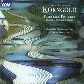 Korngold: Fairytale Pictures and other Orchestral Music by Bruckner Orchester Linz