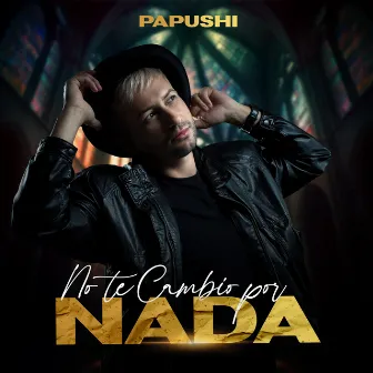 No Te Cambio por Nada by Papushi