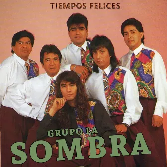 Tiempos Felices by Grupo La Sombra