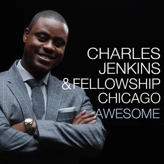 Awesome (Remixes) by Charles Jenkins & Fellowship Chicago