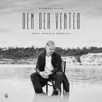 Dem Der Venter (feat. Rasmus Seebach) by Ankerstjerne