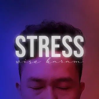 Stress by Wise Karam