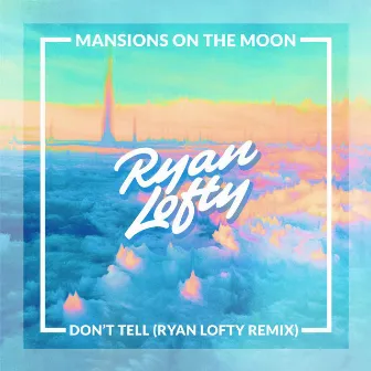 Don't Tell (Ryan Lofty Remix) by Ryan Lofty