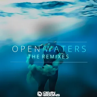 Open Waters (Remixes) by Devin Riggins