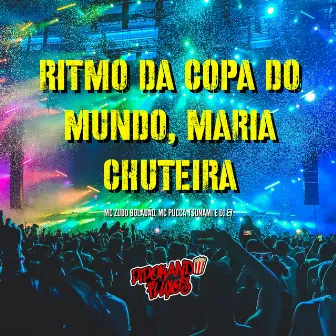 Ritmo da Copa do Mundo, Maria Chuteira by DJ E7