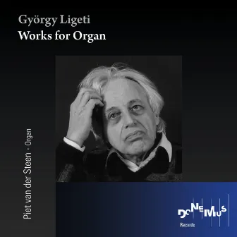 Györgi Ligeti: Works for Organ by Piet van der Steen