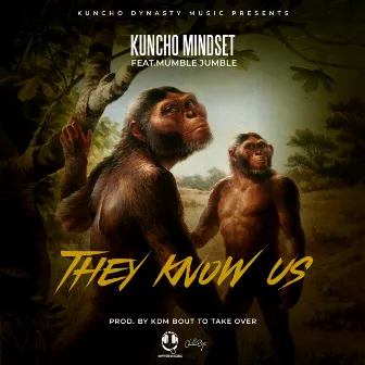 They Know Us by Kuncho Mindset