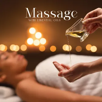 Massage with Essential Oils (Deep Relaxation with Spa Music) by Aromatherapy Music Essentials