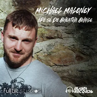 Óró Sé Do Bheatha Bhaile by Michael Maloney