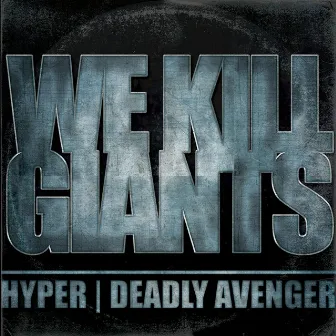 We Kill Giants by Deadly Avenger