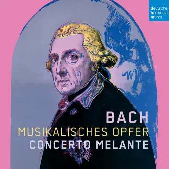 Bach: Musikalisches Opfer by Concerto Melante