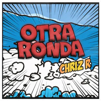 Otra Ronda by Chriz R