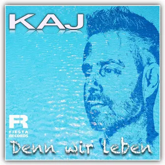 Denn wir leben by Kaj