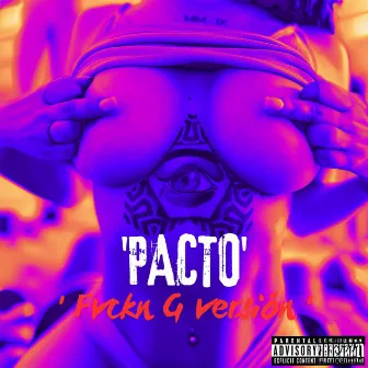 Pacto (Fvckn G Version) by Omar Fvckn G