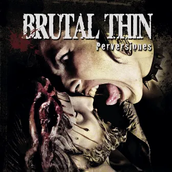 Perversiones by Brutal Thin