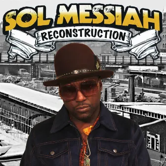 Reconstruction by Sol Messiah