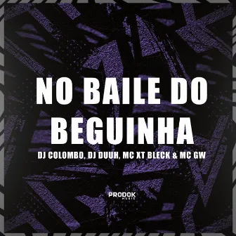 No Baile do Beguinha by DJ Colombo