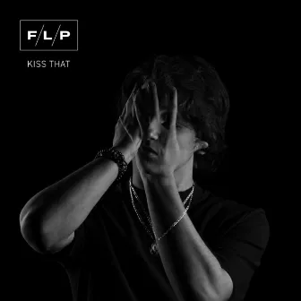 Kiss That by F/L/P