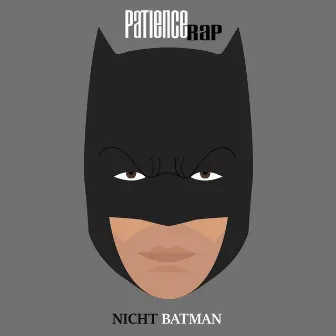 Nicht Batman by Patience Rap