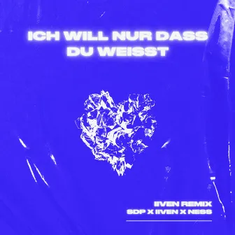 Ich will nur dass du weißt (IIVEN Remix) by NESS