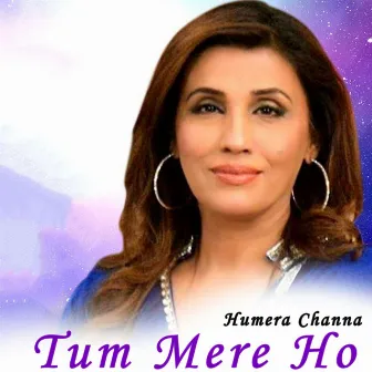 Tum Mere Ho by Humera Channa