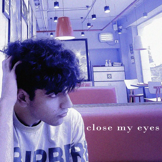 Close my eyes